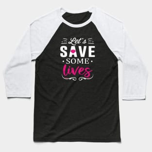 Let's Save Some Lives Baseball T-Shirt